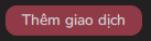 Nút thêm giao dịch